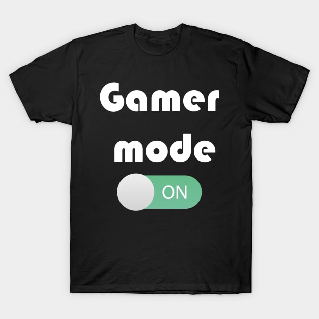 Gamer Mode ON T-Shirt by YousifAzeez